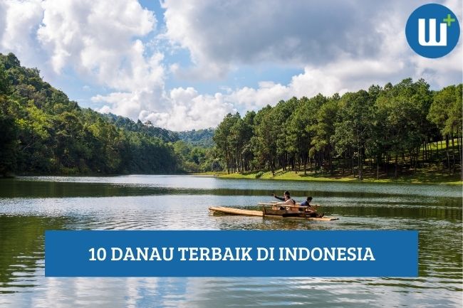 Inilah Daftar 10 Danau Terbaik di Indonesia, Wajib Dikunjungi!